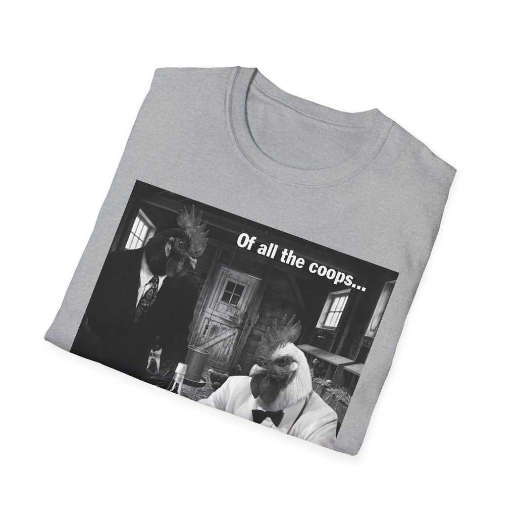 Of All the Coops T-Shirt