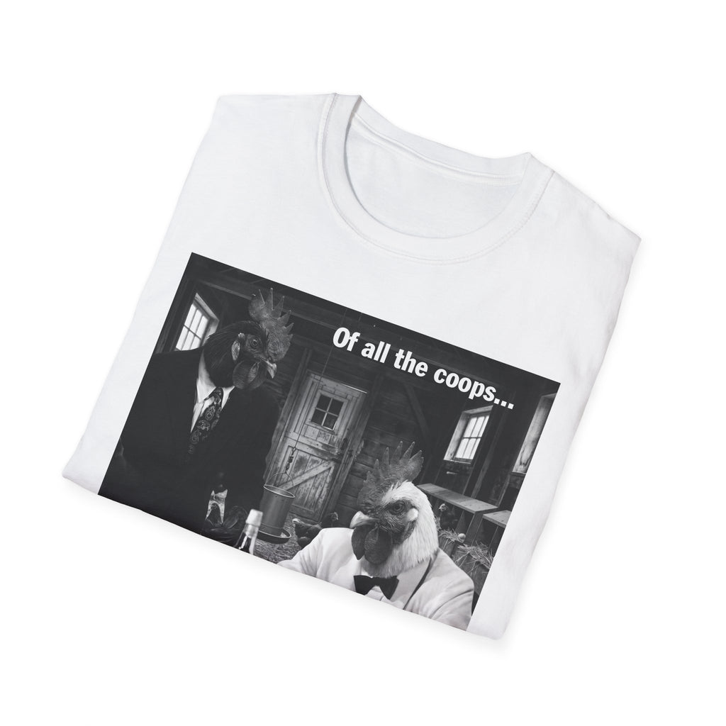 Of All the Coops T-Shirt