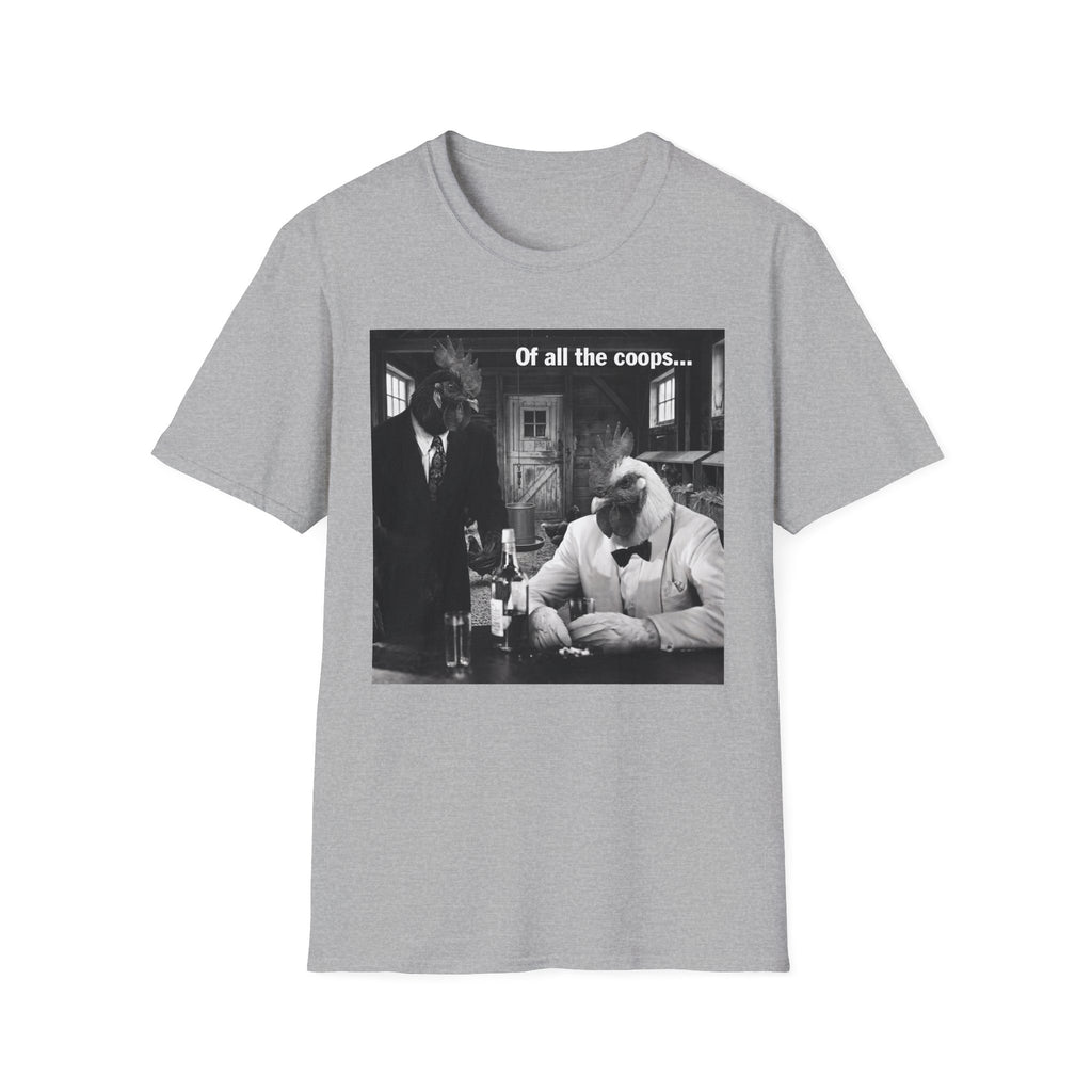 Of All the Coops T-Shirt